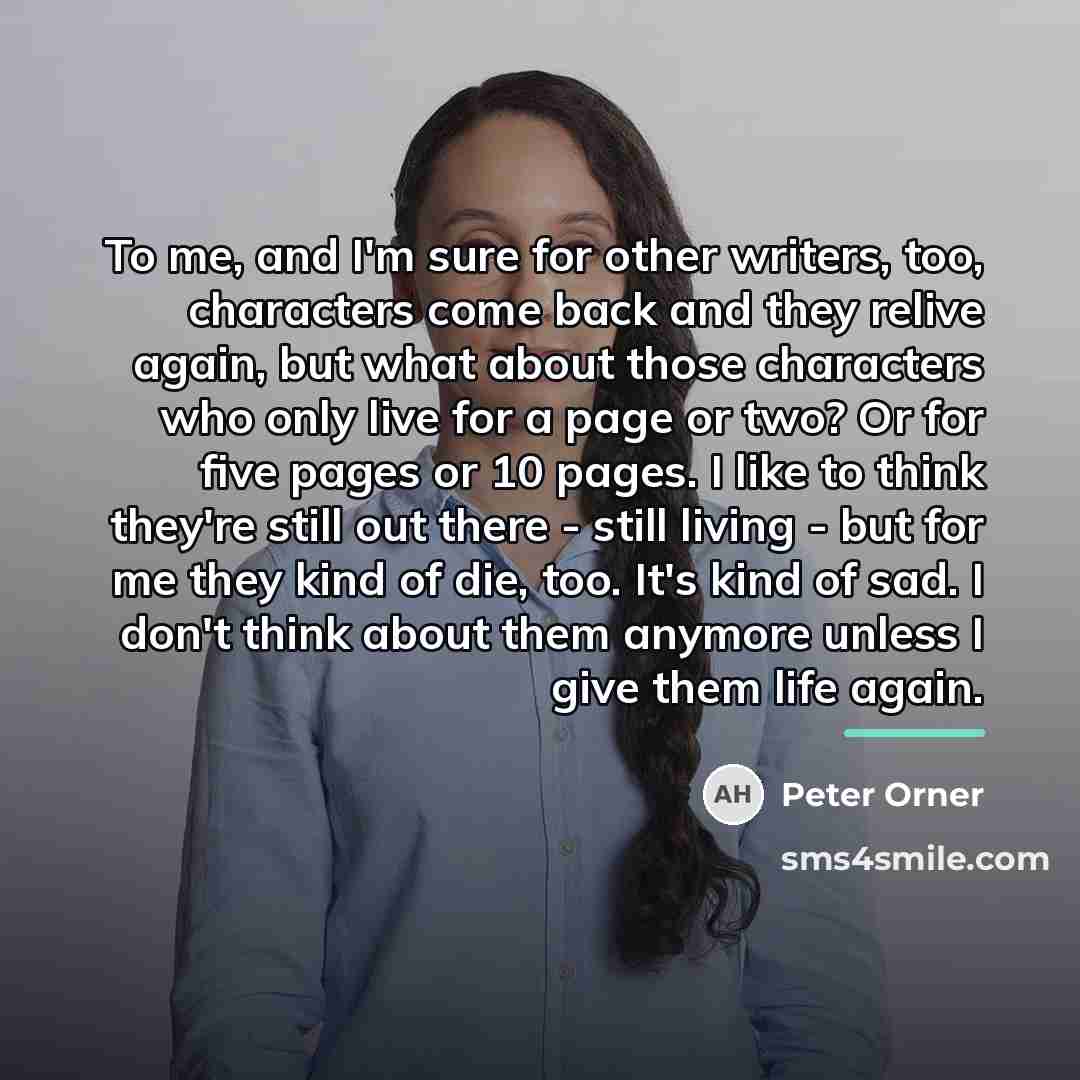 “To me, and I'm sure for other writers, too, characters…” quote by Peter Orner