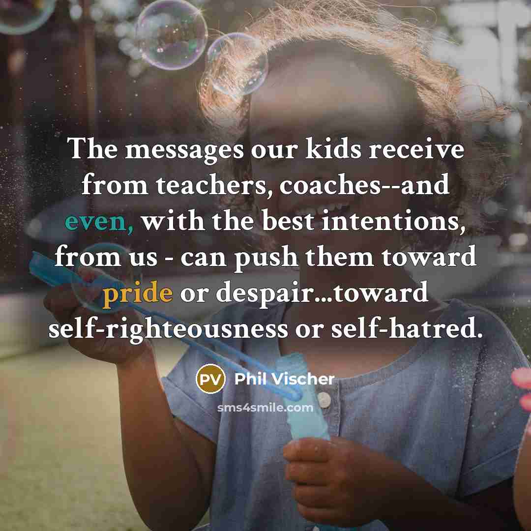 “The messages our kids receive from teachers, coaches--and even, with…” quote by Phil Vischer