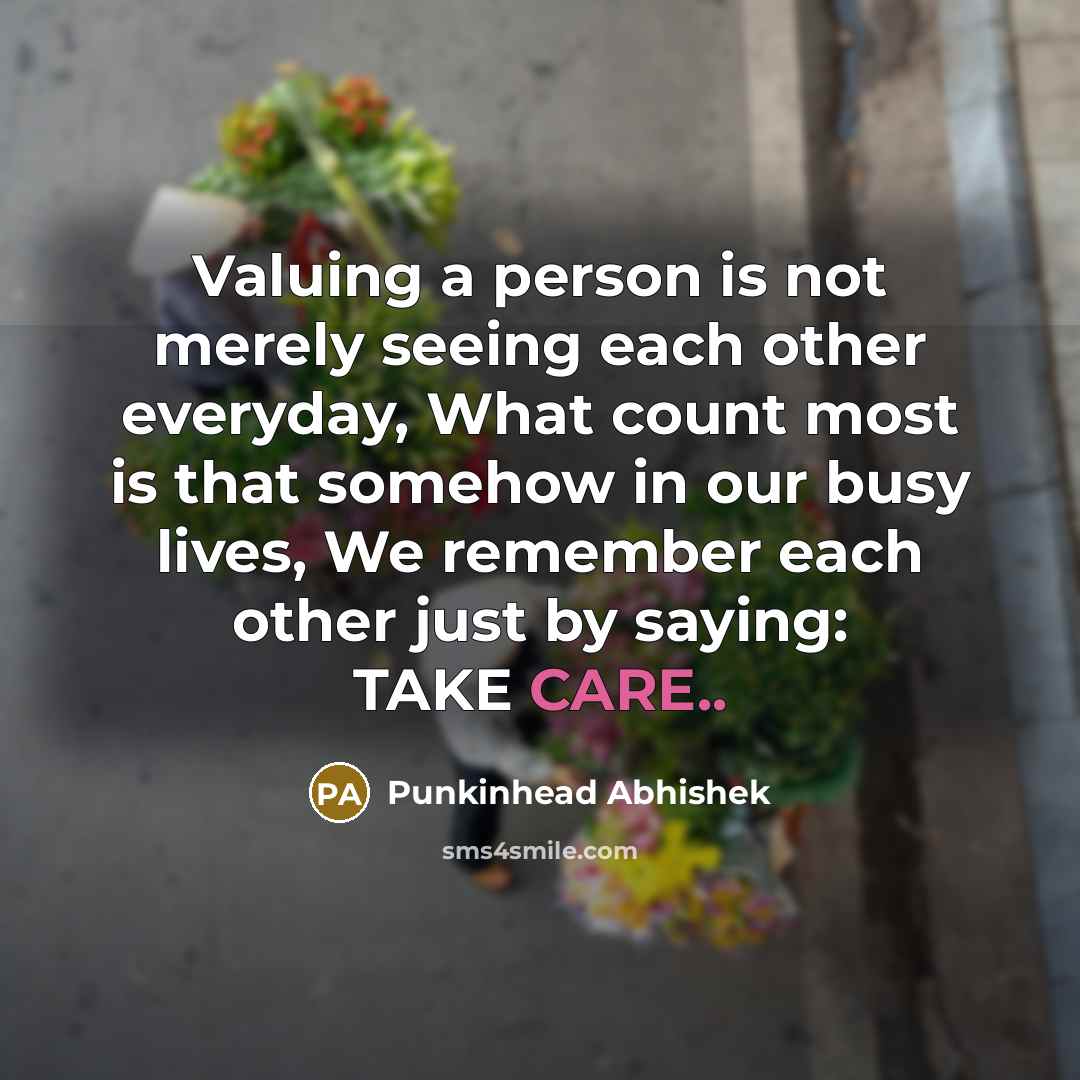 “Valuing a person is not merely seeing each other everyday,…” quote by Punkinhead Abhishek