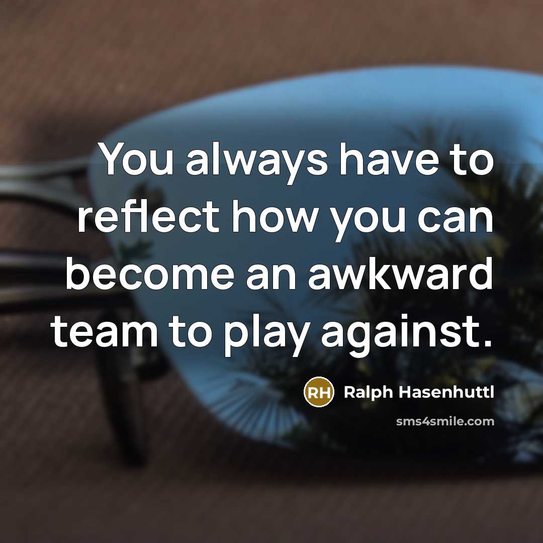 “You always have to reflect how you can become an…” quote by Ralph Hasenhuttl