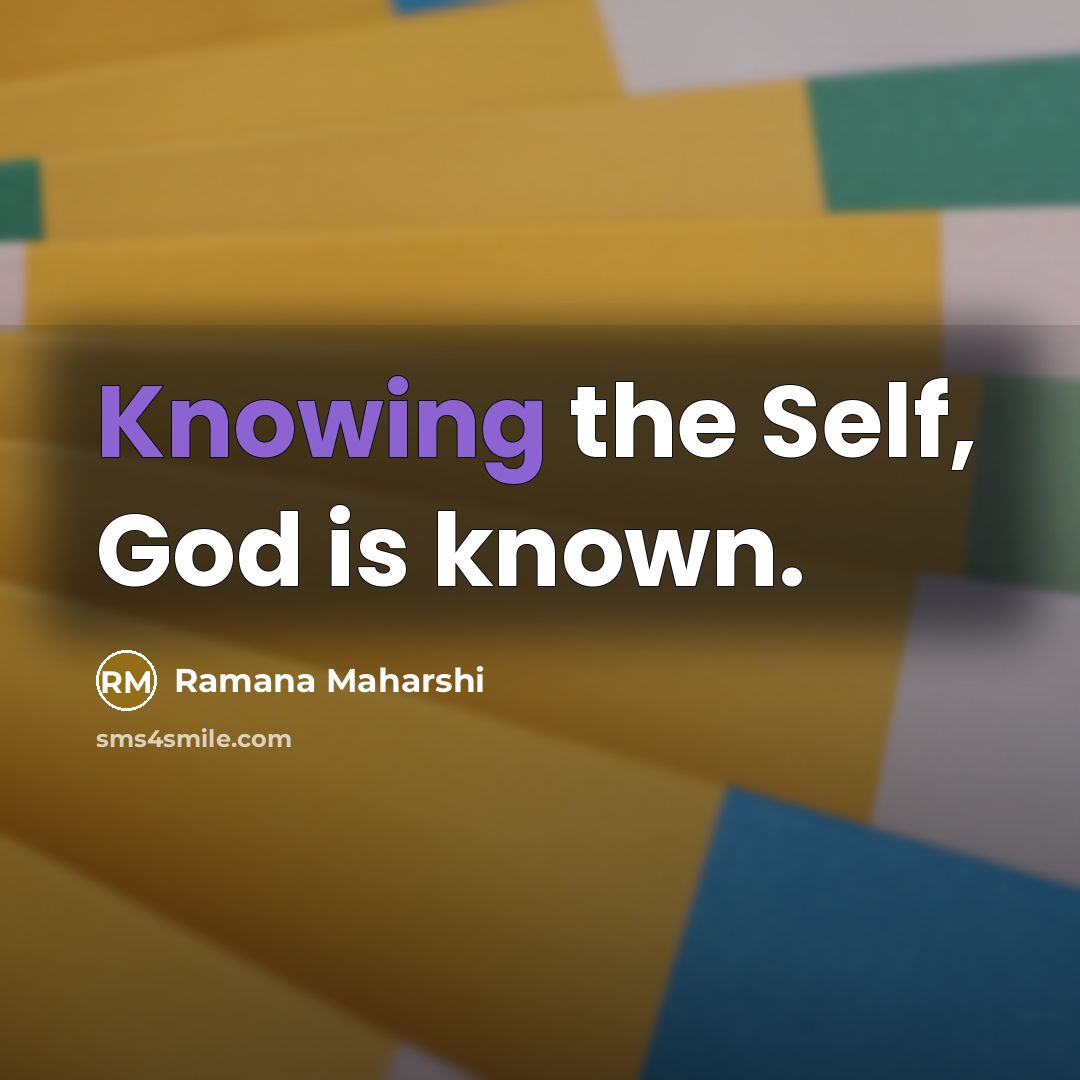 “Knowing the Self, God is known.…” quote by Ramana Maharshi
