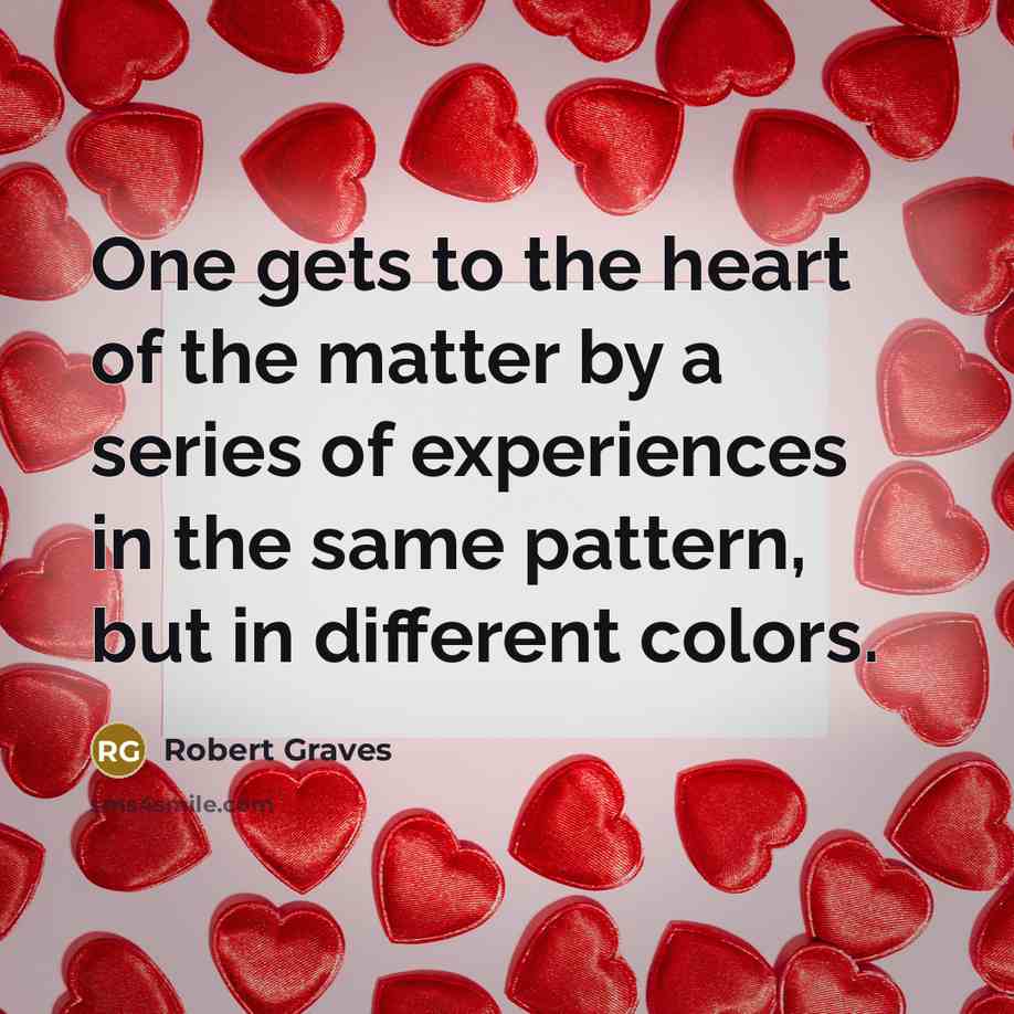 “One gets to the heart of the matter by a…” quote by Robert Graves