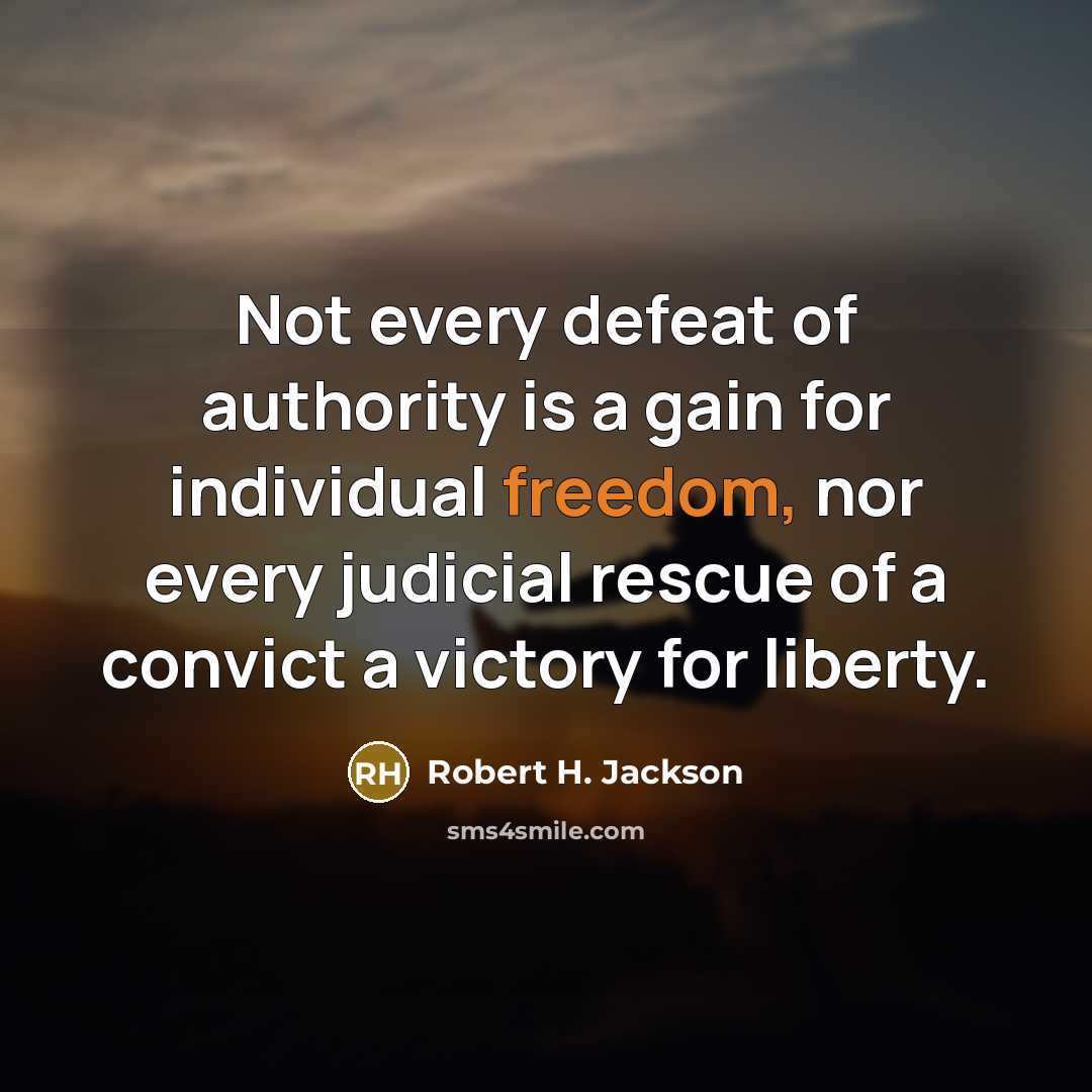 “Not every defeat of authority is a gain for individual…” quote by Robert H. Jackson