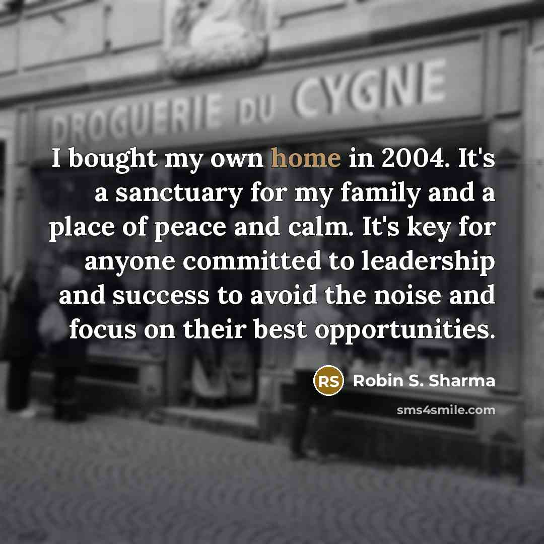 “I bought my own home in 2004. It's a sanctuary…” quote by Robin S. Sharma