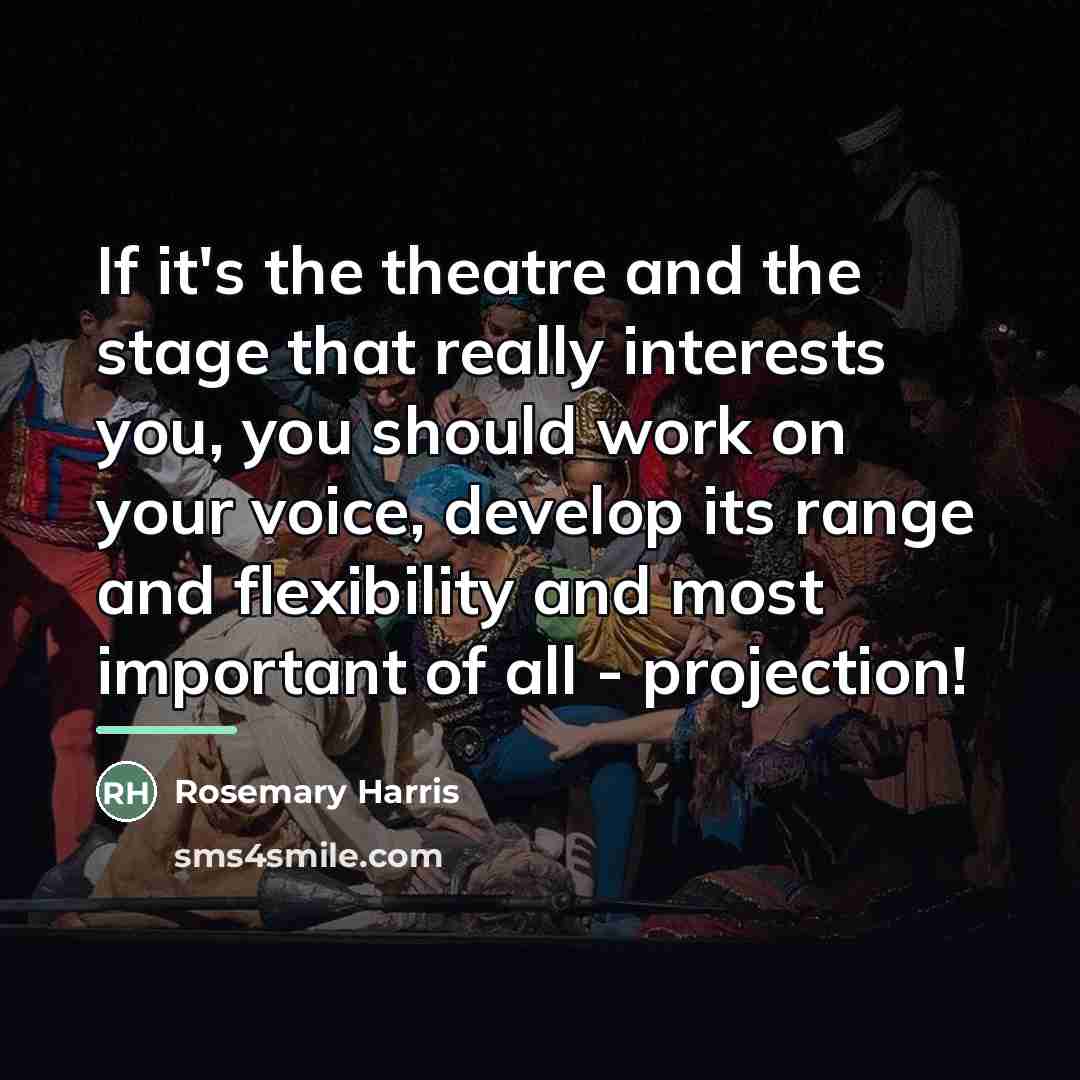 “If it's the theatre and the stage that really interests…” quote by Rosemary Harris