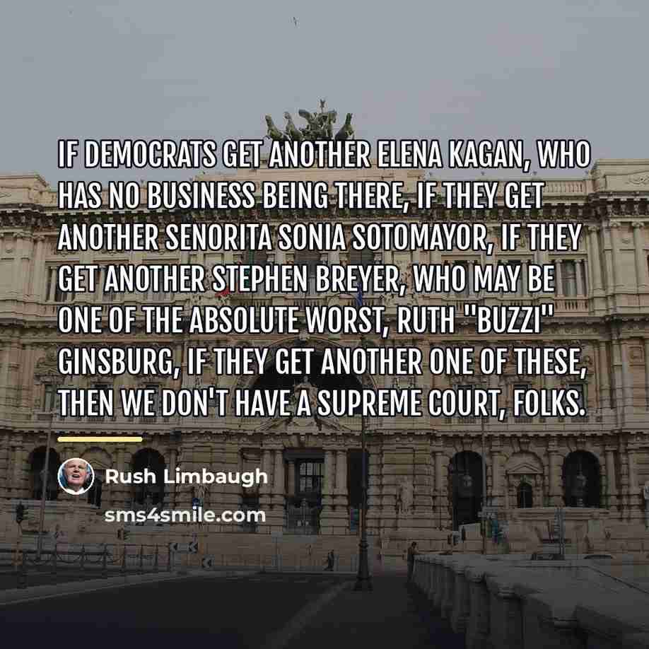 “If Democrats get another Elena Kagan, who has no business…” quote by Rush Limbaugh