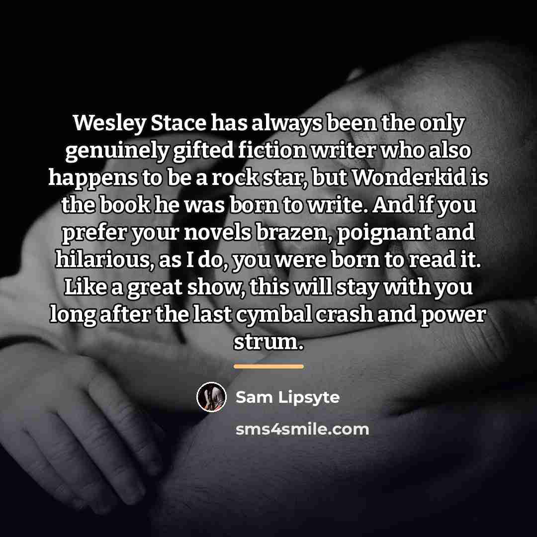 “Wesley Stace has always been the only genuinely gifted fiction…” quote by Sam Lipsyte