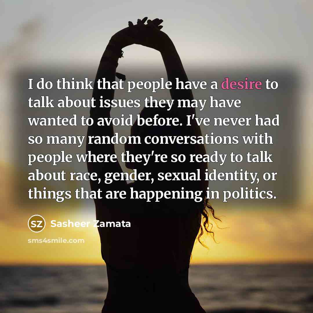 “I do think that people have a desire to talk…” quote by Sasheer Zamata