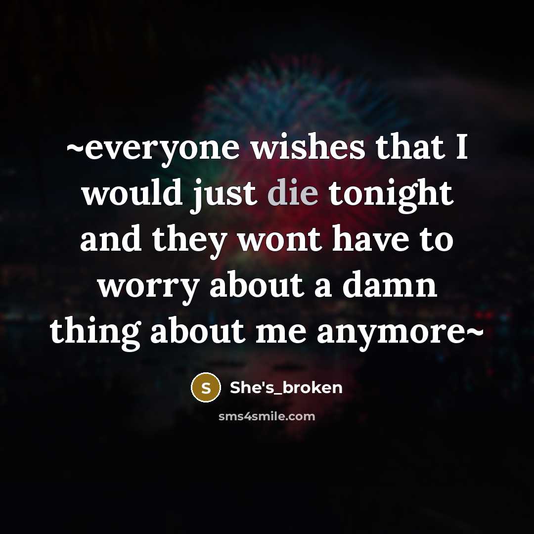 “~everyone wishes that I would just die tonight and they…” quote by She's_broken