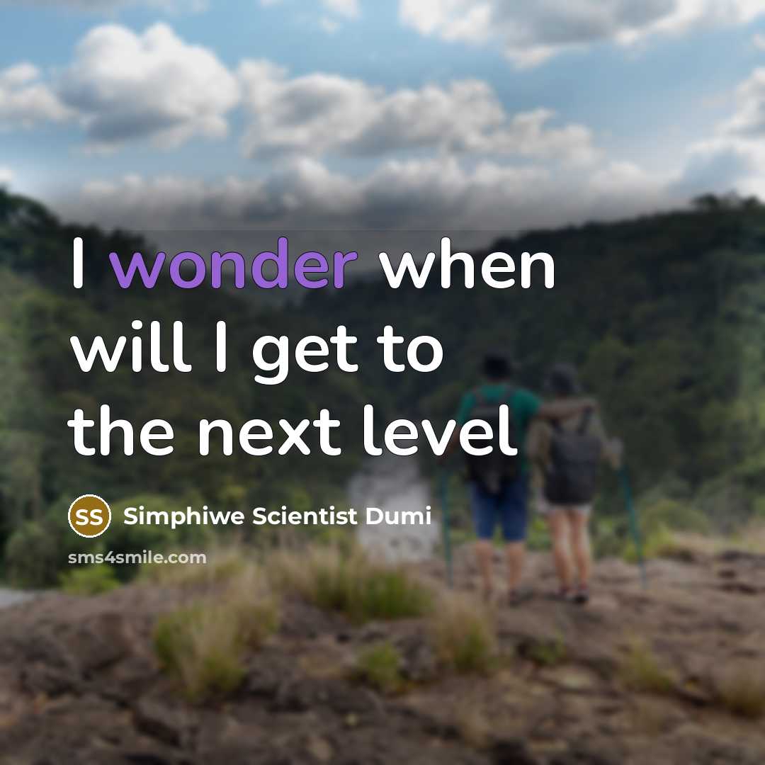 “I wonder when will I get to the next level” quote by Simphiwe Scientist Dumi