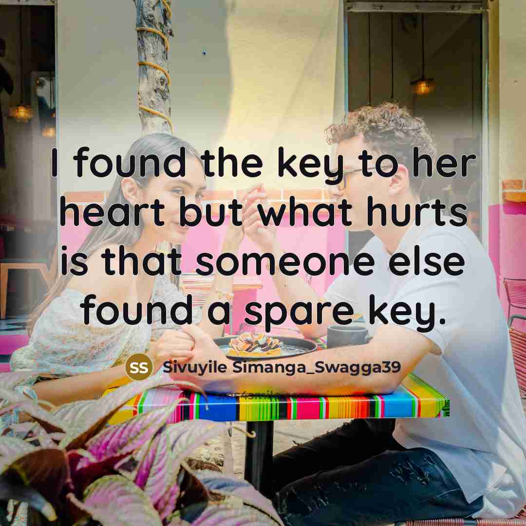 “I found the key to her heart but what hurts…” quote by Sivuyile Simanga_Swagga39