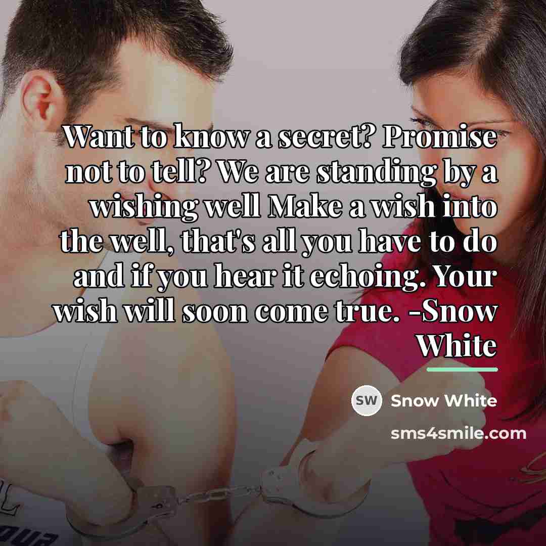 “Want to know a secret? Promise not to tell? We…” quote by Snow White
