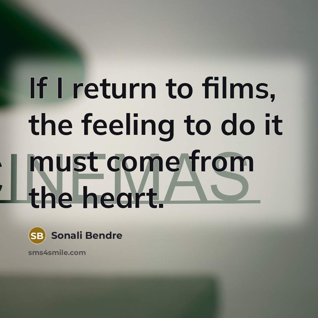 “If I return to films, the feeling to do it…” quote by Sonali Bendre