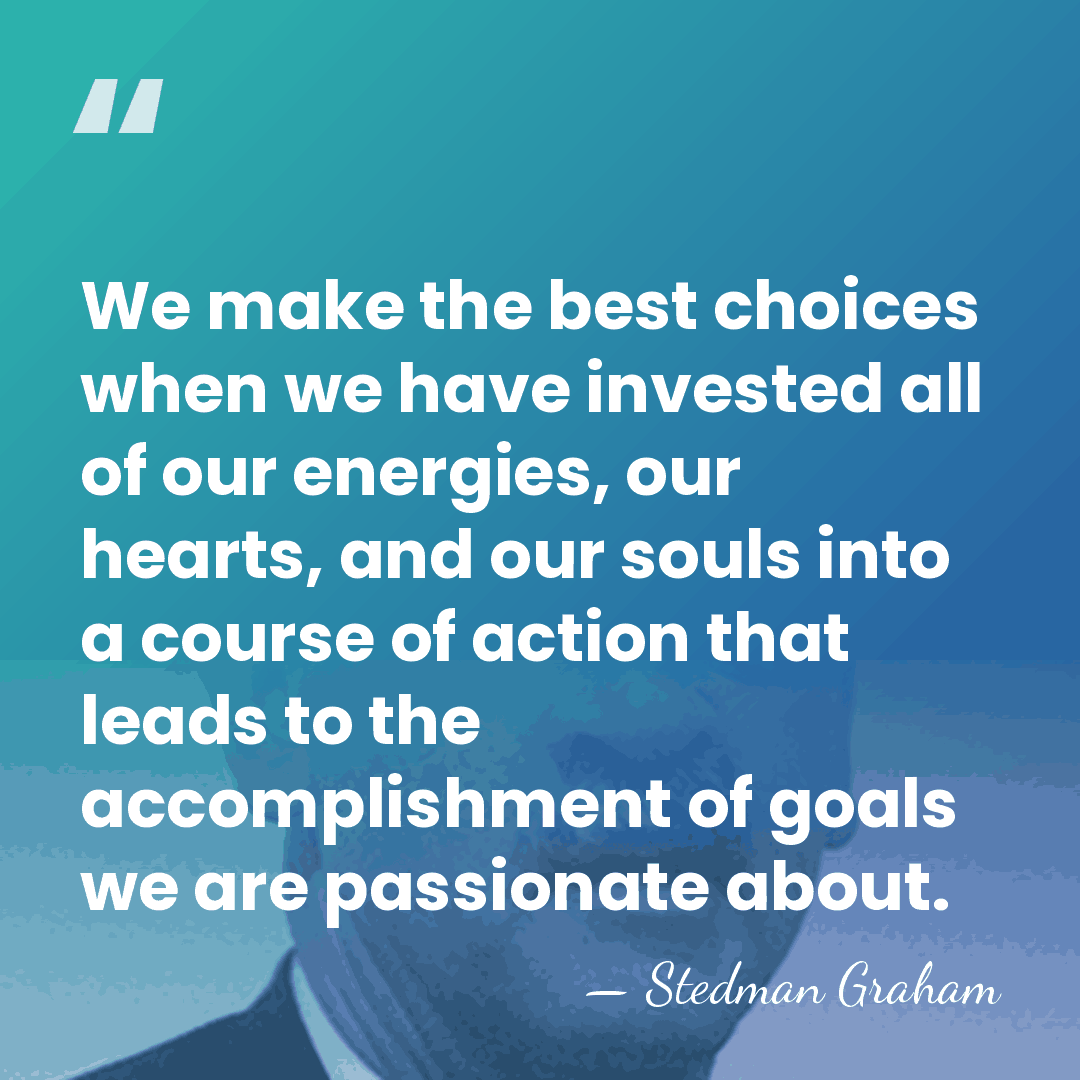 We make the best choices when we have invested all of our&hellip; - Stedman Graham
