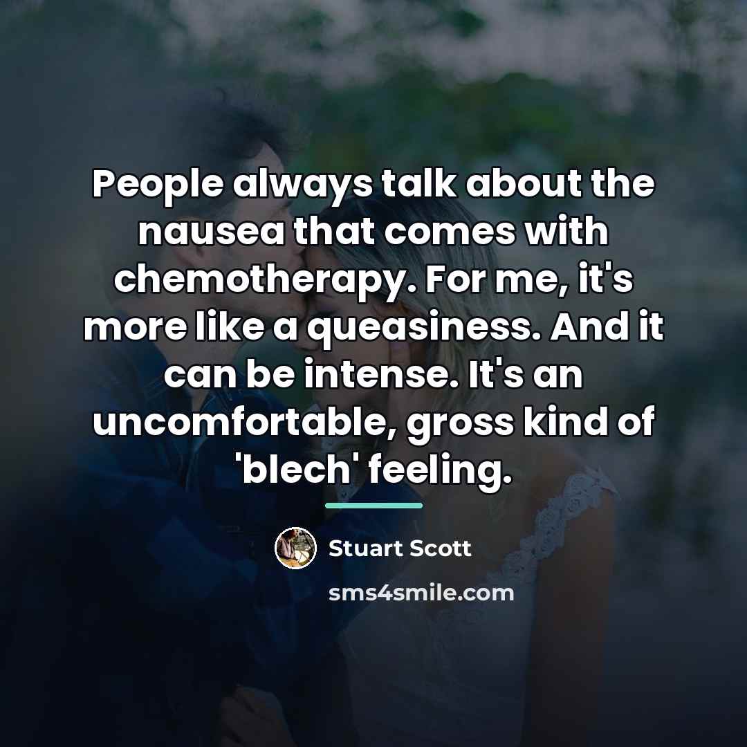 “People always talk about the nausea that comes with chemotherapy.…” quote by Stuart Scott