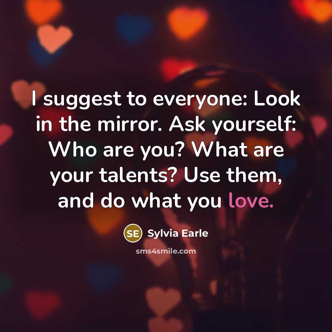 “I suggest to everyone: Look in the mirror. Ask yourself:…” quote by Sylvia Earle