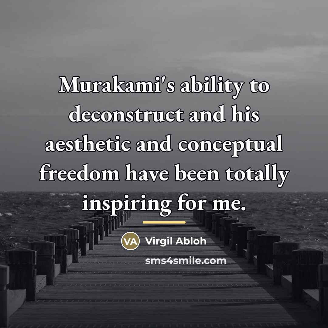 “Murakami's ability to deconstruct and his aesthetic and conceptual freedom…” quote by Virgil Abloh