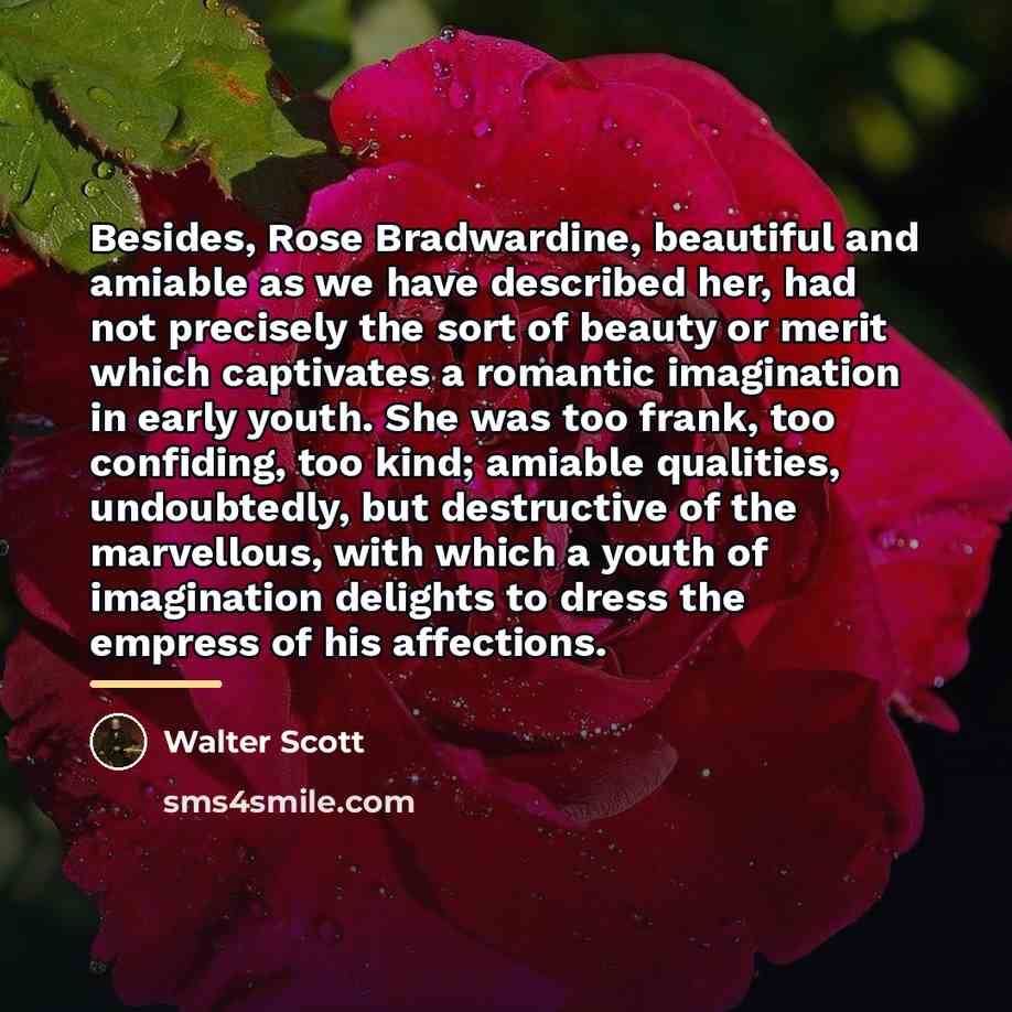 “Besides, Rose Bradwardine, beautiful and amiable as we have described…” quote by Walter Scott
