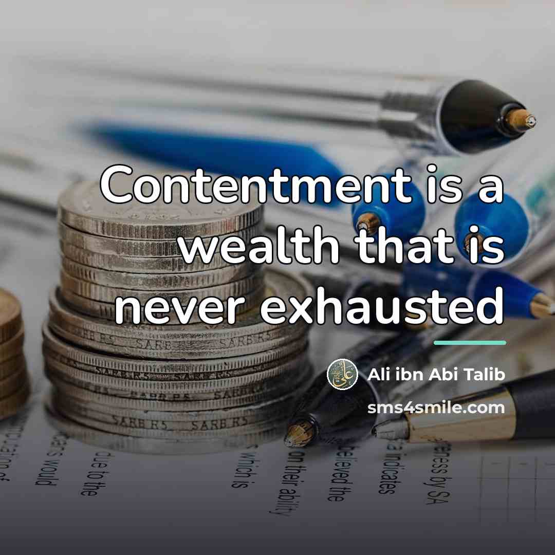 “Contentment is a wealth that is never exhausted…” quote by Ali ibn Abi Talib