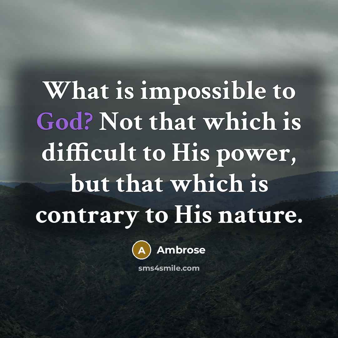 “What is impossible to God? Not that which is difficult…” quote by Ambrose