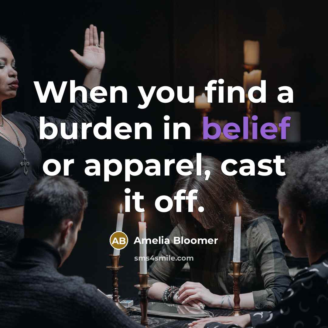 “When you find a burden in belief or apparel, cast…” quote by Amelia Bloomer