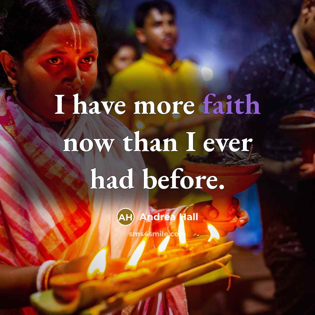 “I have more faith now than I ever had before.…” quote by Andrea Hall