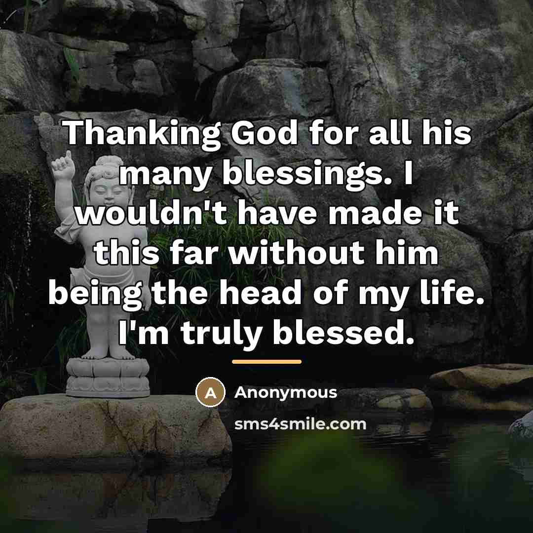 “Thanking God for all his many blessings. I wouldn't have…” quote by Anonymous