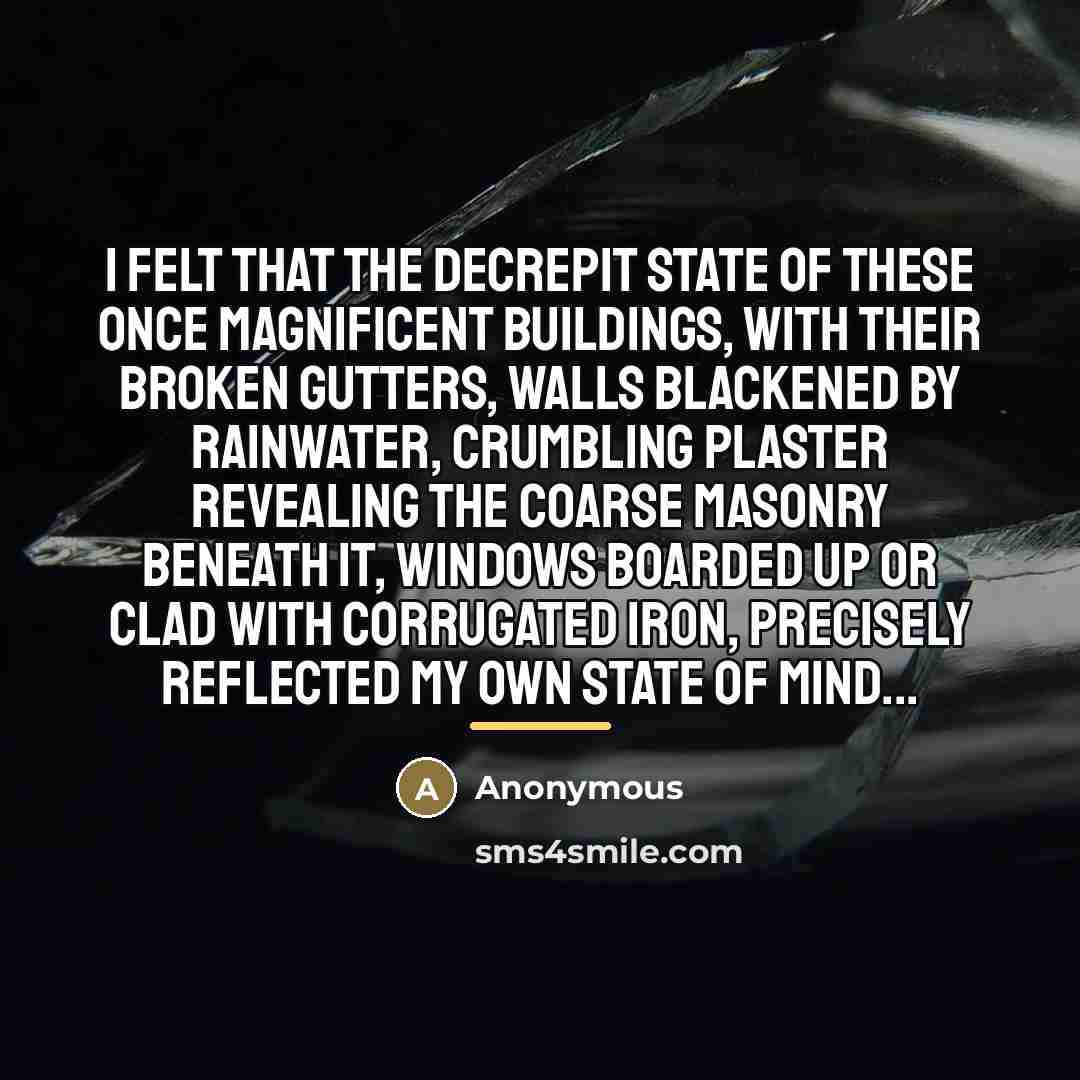 “I felt that the decrepit state of these once magnificent…” quote by Anonymous