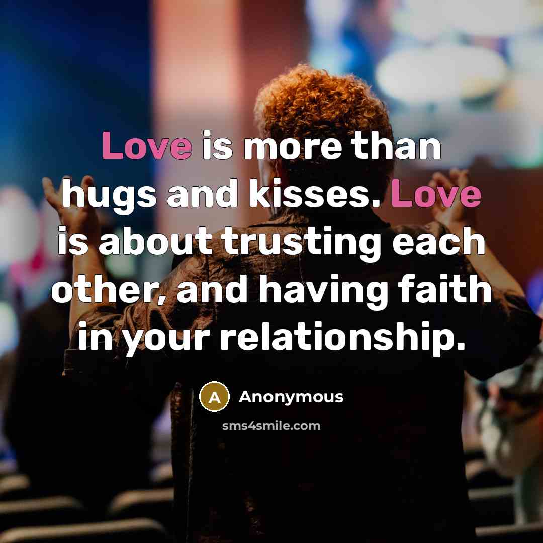 “Love is more than hugs and kisses. Love is about…” quote by Anonymous