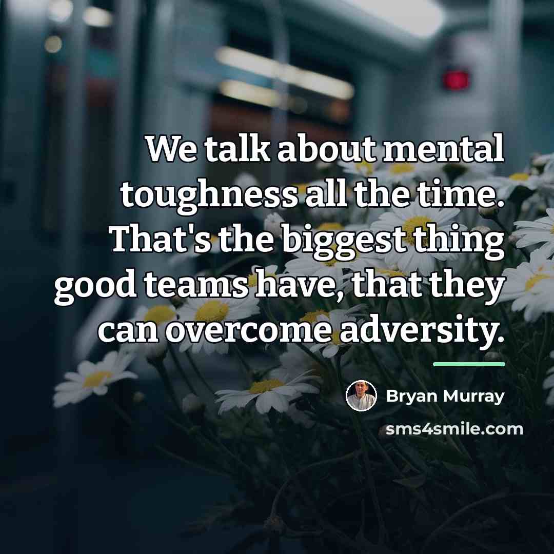 “We talk about mental toughness all the time. That's the…” quote by Bryan Murray