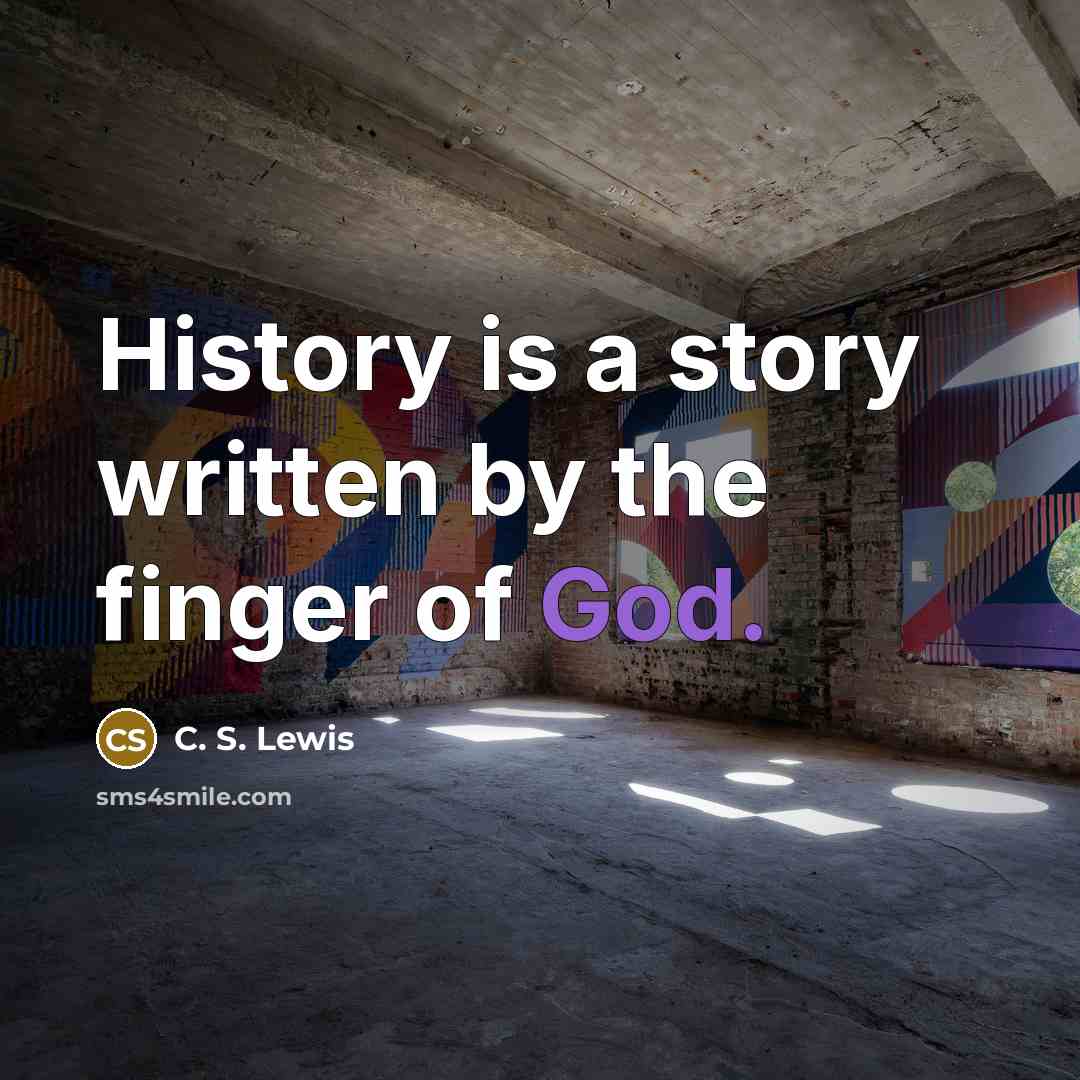 “History is a story written by the finger of God.…” quote by C. S. Lewis