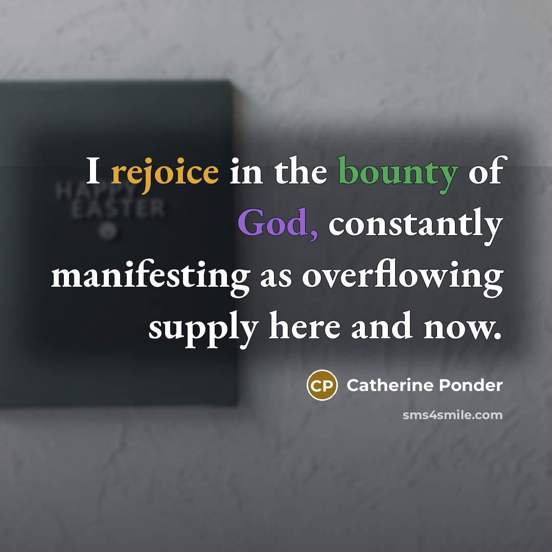 “I rejoice in the bounty of God, constantly manifesting as…” quote by Catherine Ponder