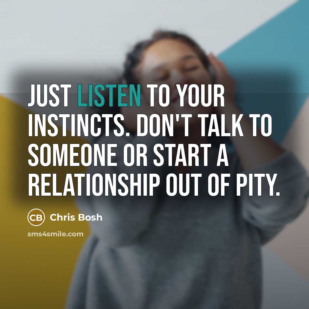“Just listen to your instincts. Don't talk to someone or…” quote by Chris Bosh