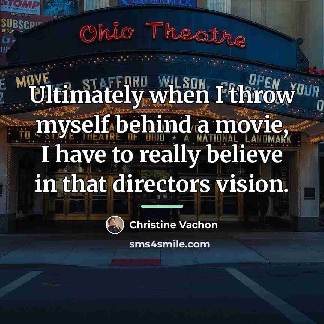 “Ultimately when I throw myself behind a movie, I have…” quote by Christine Vachon