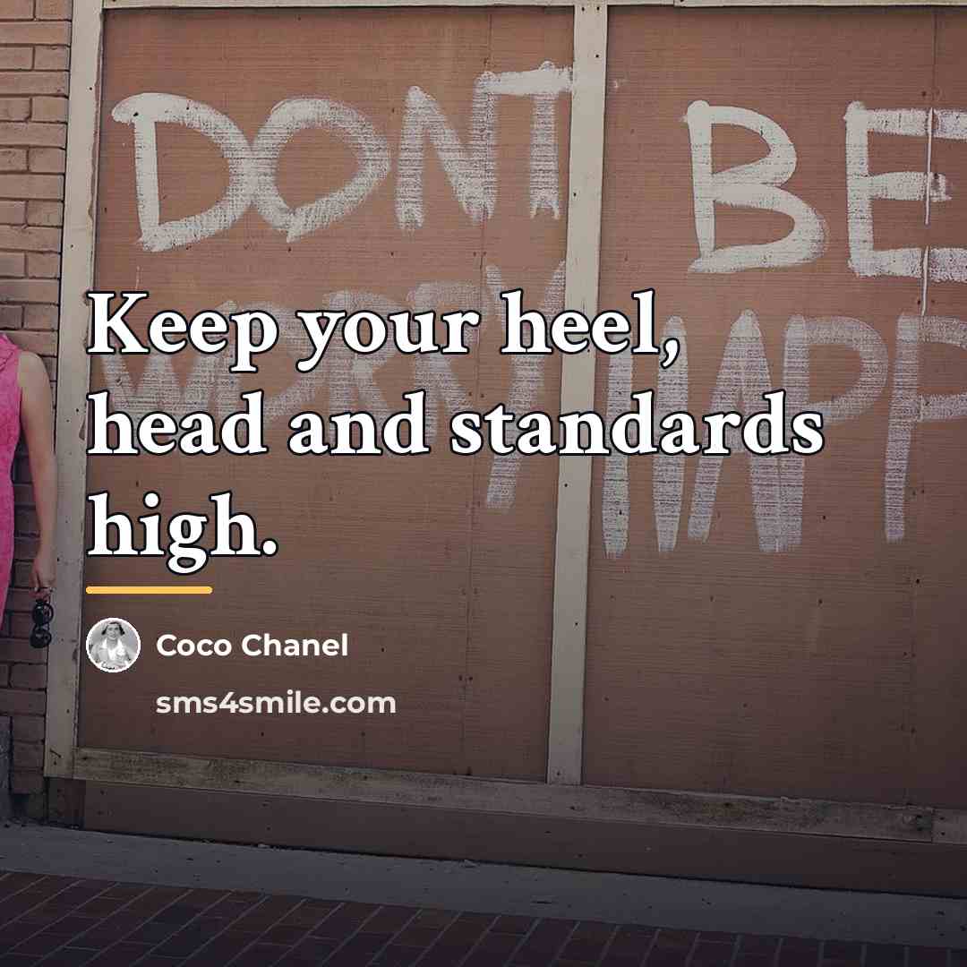 “Keep your heel, head and standards high.…” quote by Coco Chanel