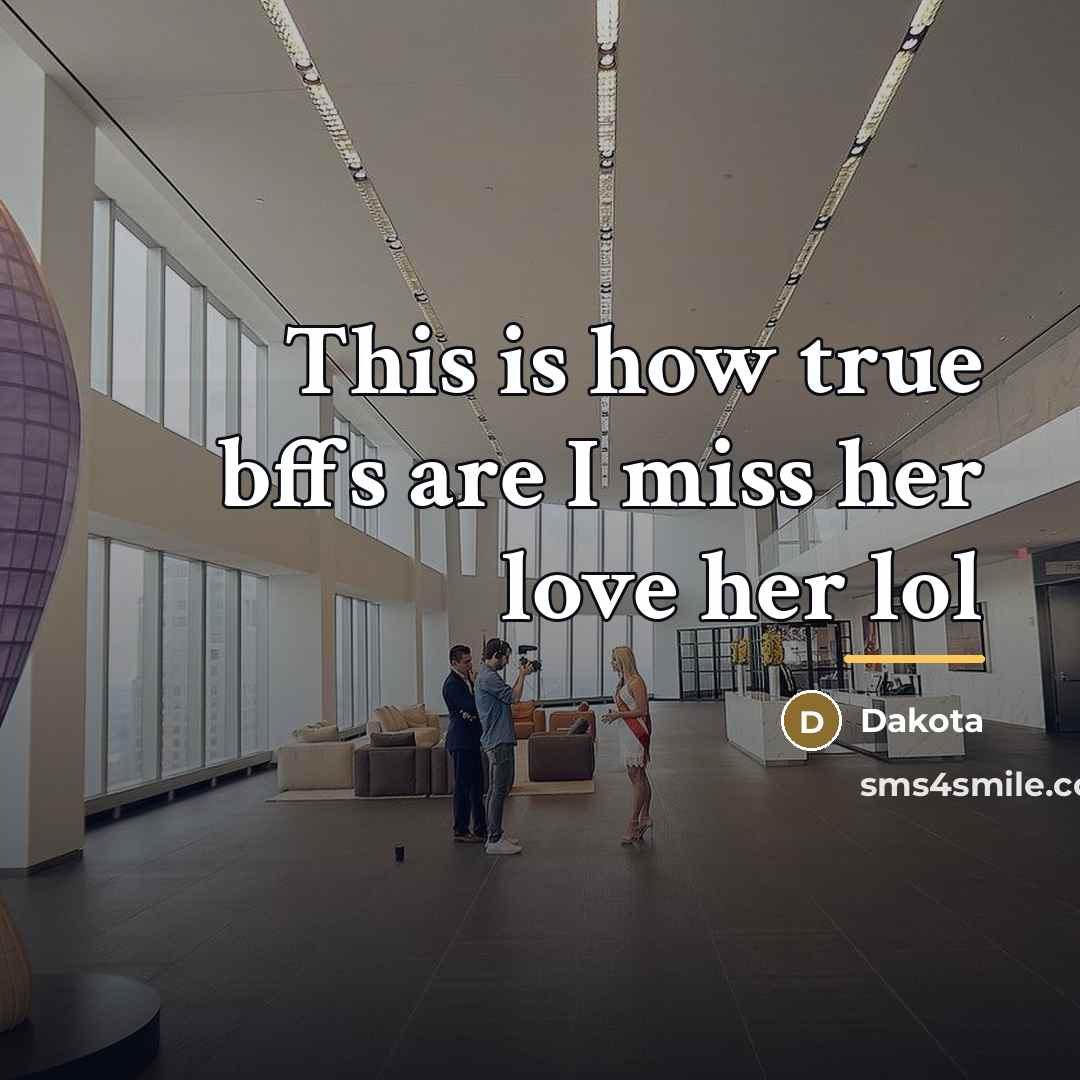 “This is how true bffs are I miss her love…” quote by Dakota