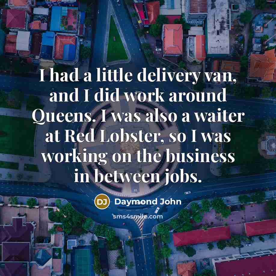 “I had a little delivery van, and I did work…” quote by Daymond John