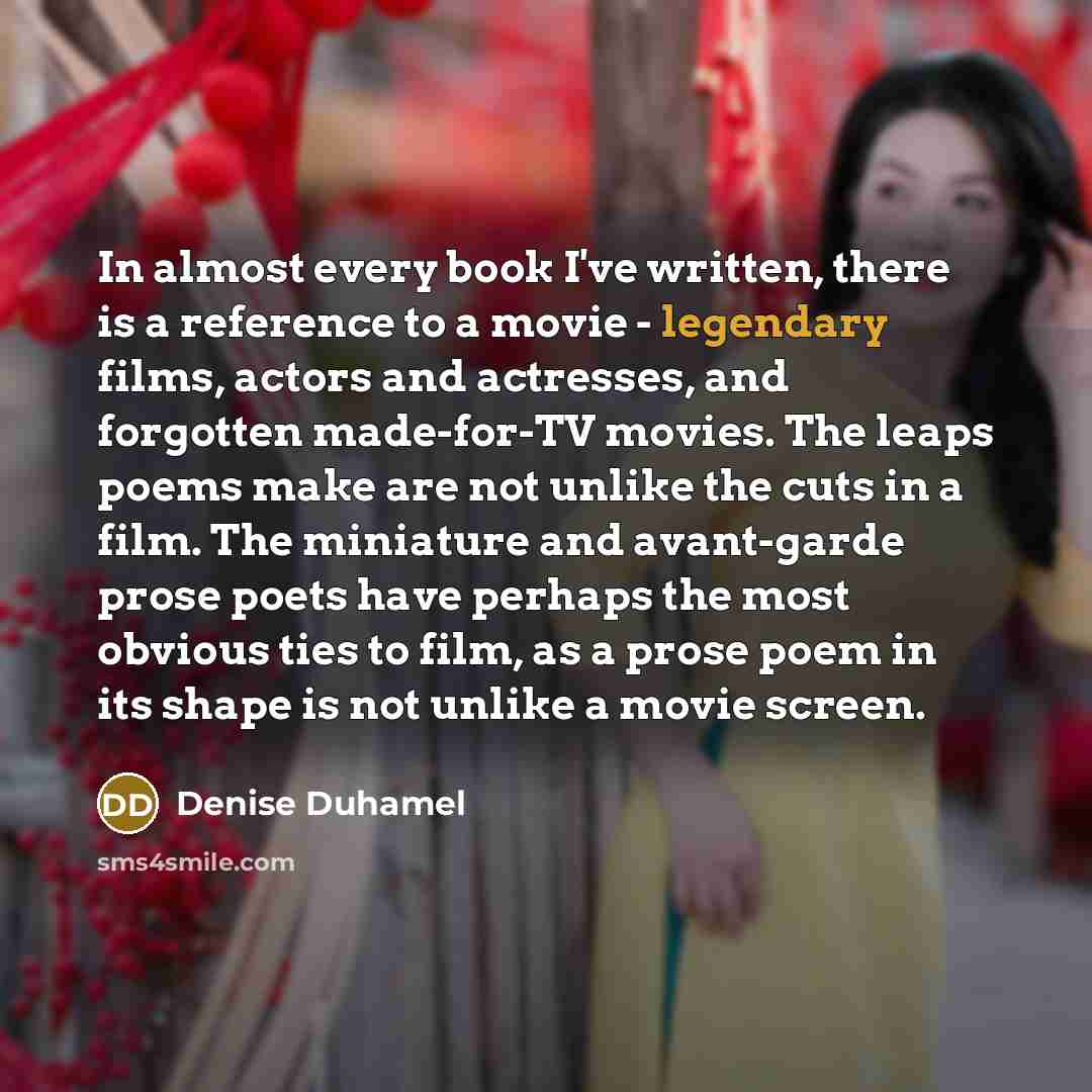 “In almost every book I've written, there is a reference…” quote by Denise Duhamel
