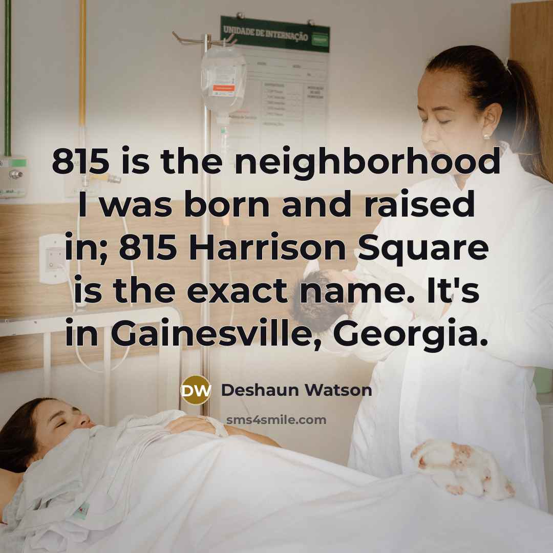 “815 is the neighborhood I was born and raised in;…” quote by Deshaun Watson