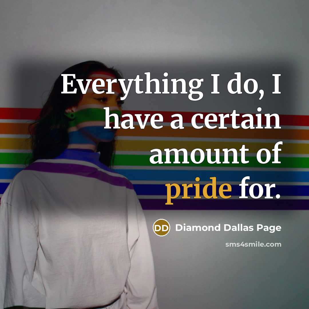 “Everything I do, I have a certain amount of pride…” quote by Diamond Dallas Page