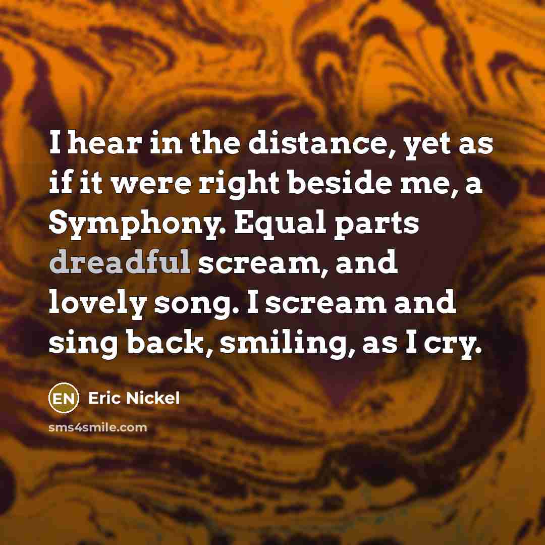 “I hear in the distance, yet as if it were…” quote by Eric Nickel