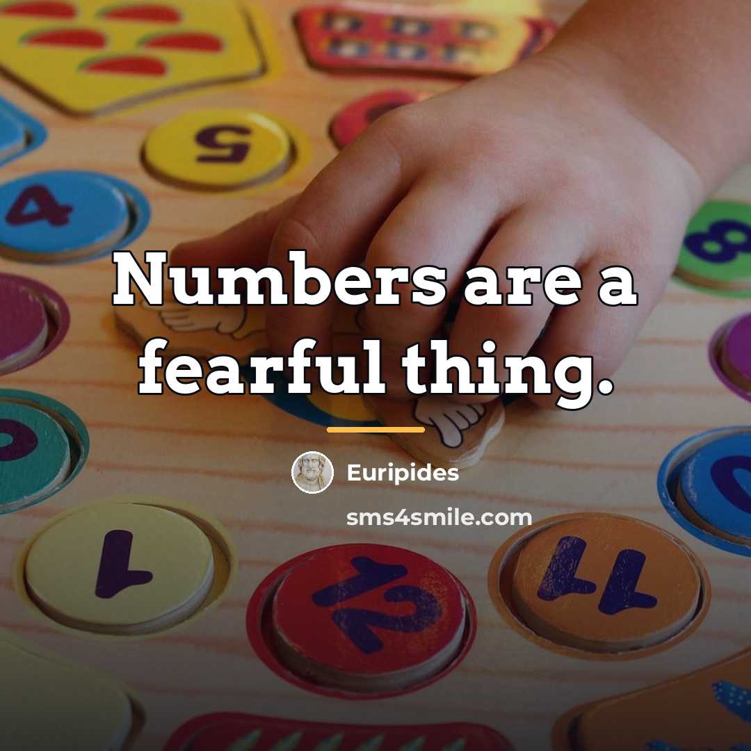 “Numbers are a fearful thing.…” quote by Euripides