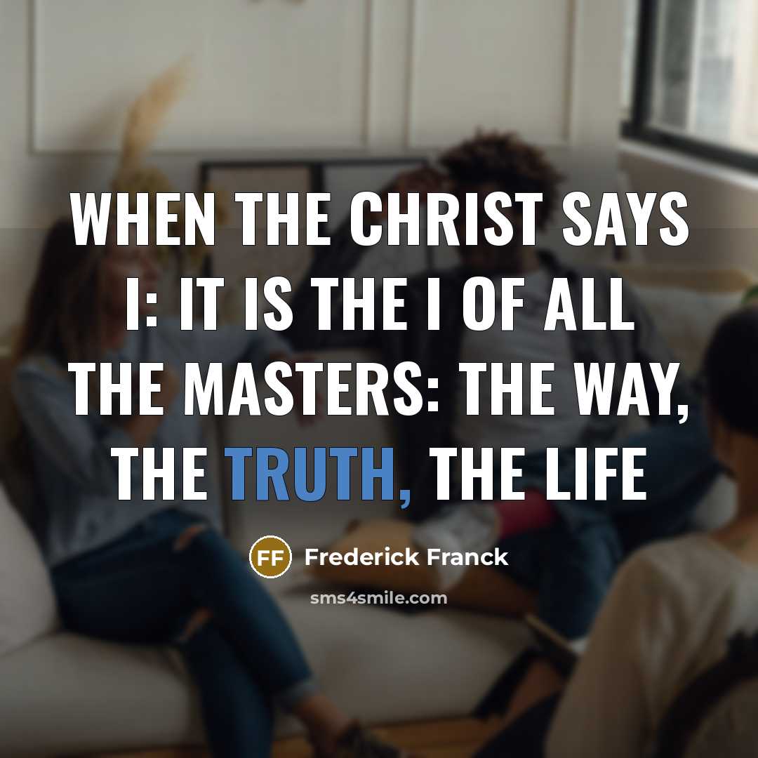 “When the Christ says I: it is the I of…” quote by Frederick Franck
