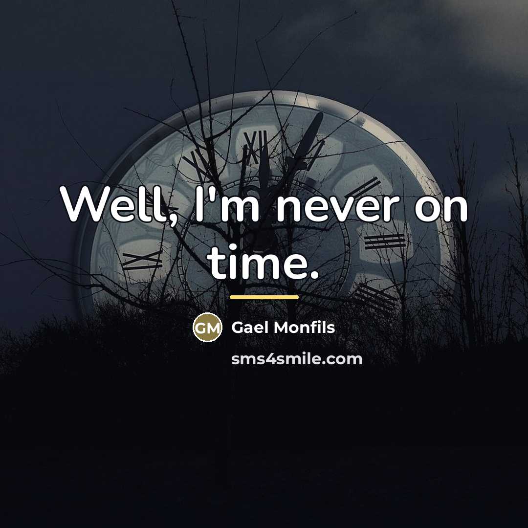 “Well, I'm never on time.…” quote by Gael Monfils