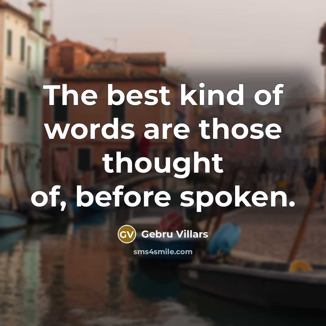 “The best kind of words are those thought of, before…” quote by Gebru Villars