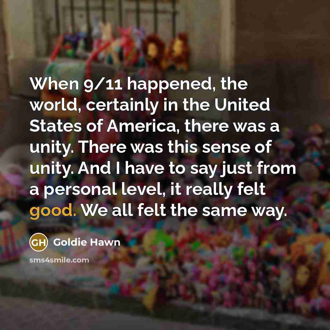 “When 9/11 happened, the world, certainly in the United States…” quote by Goldie Hawn