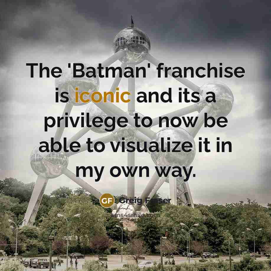 “The 'Batman' franchise is iconic and its a privilege to…” quote by Greig Fraser