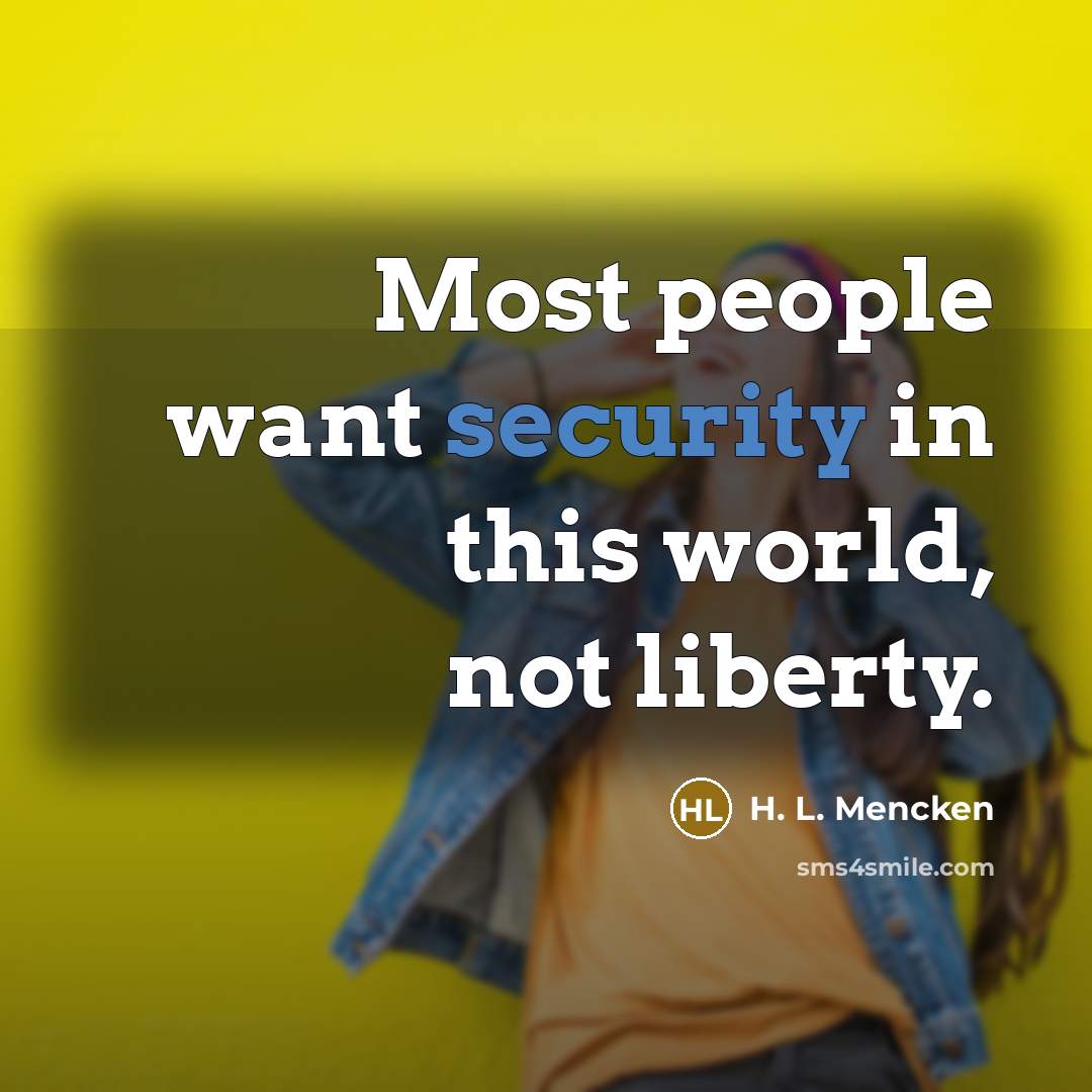 “Most people want security in this world, not liberty.…” quote by H. L. Mencken
