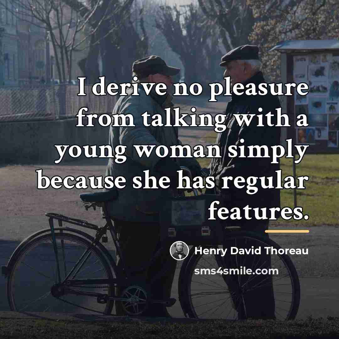 “I derive no pleasure from talking with a young woman…” quote by Henry David Thoreau