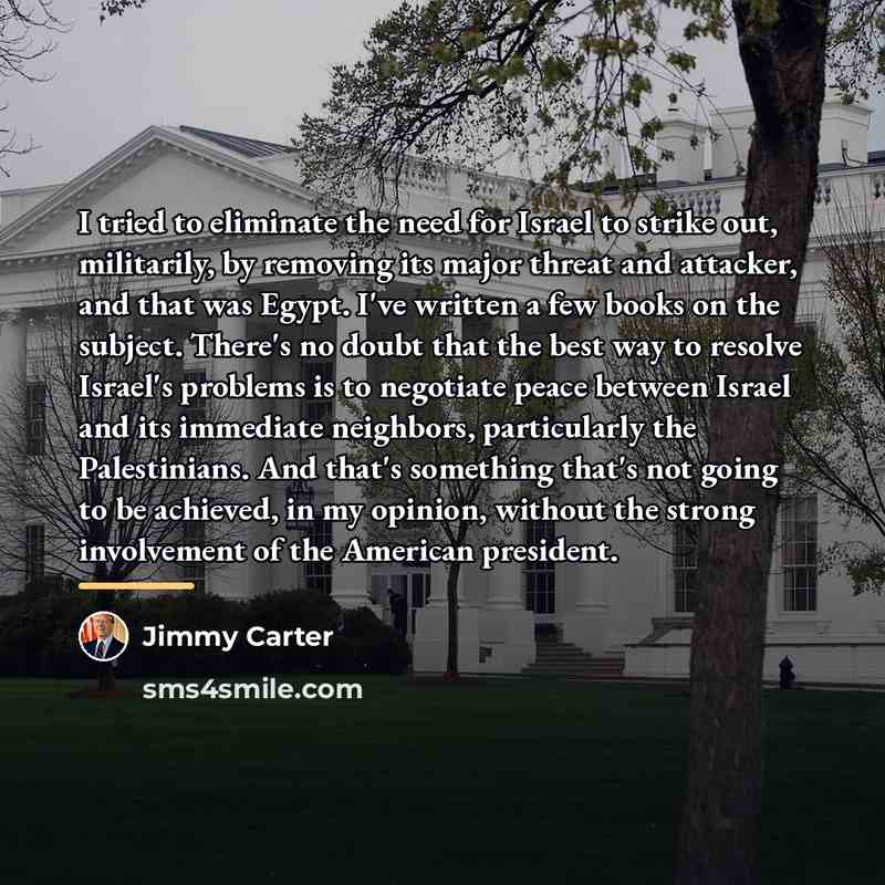 “I tried to eliminate the need for Israel to strike…” quote by Jimmy Carter
